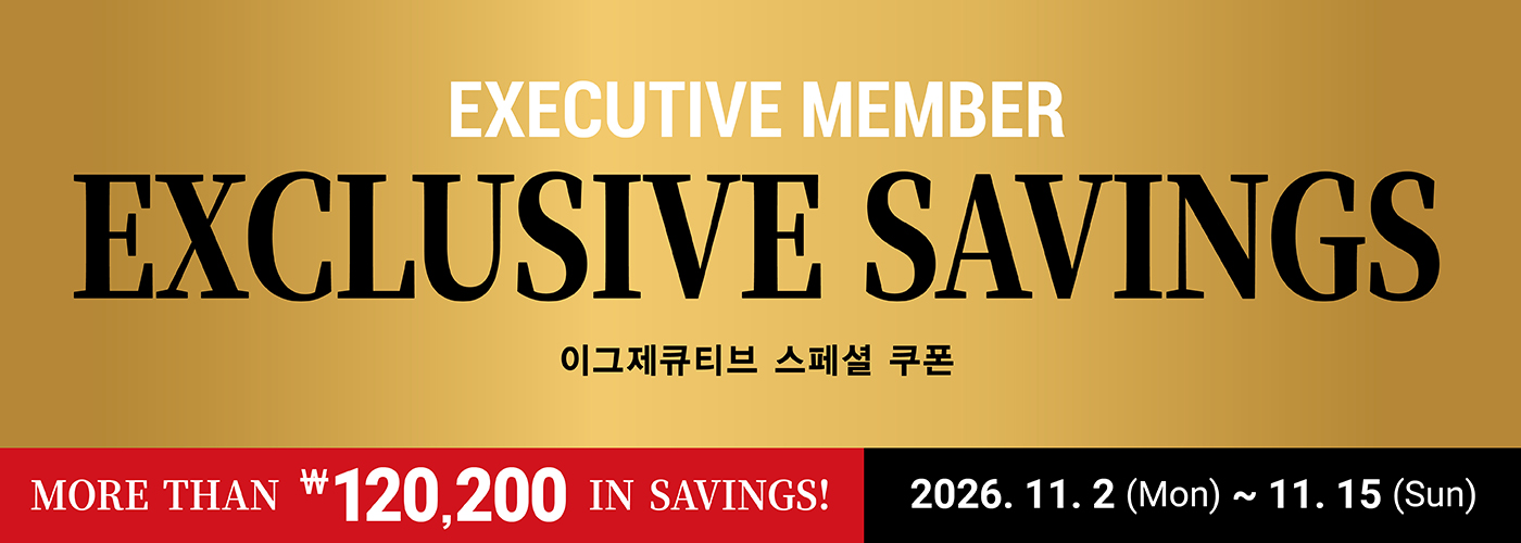 EXECUTIVE MEMBER exclusive savings 이그제큐티브 스페셜 쿠폰 MORE THAN ₩120,200 IN SAVINGS